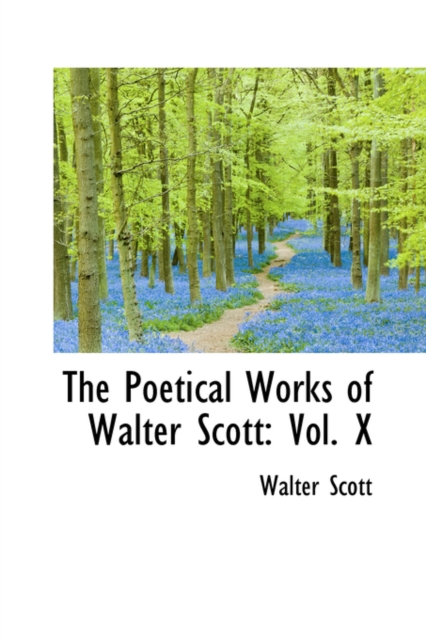 The Poetical Works of Walter Scott : Vol. X, Hardback Book