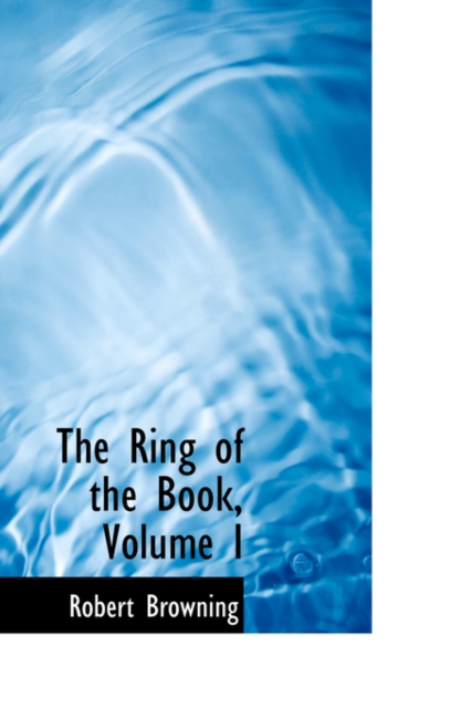 The Ring of the Book, Volume I, Paperback / softback Book