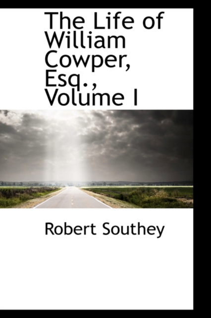 The Life of William Cowper, Esq., Volume I, Hardback Book