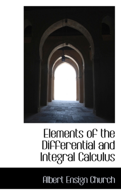 Elements of the Differential and Integral Calculus, Paperback / softback Book