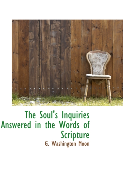 The Soul's Inquiries Answered in the Words of Scripture, Hardback Book