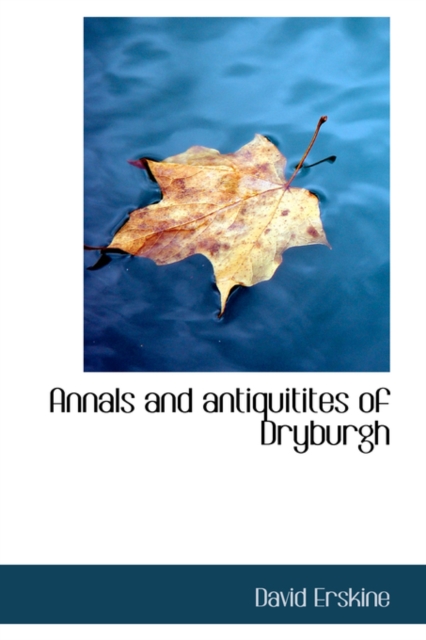 Annals and Antiquitites of Dryburgh, Paperback / softback Book