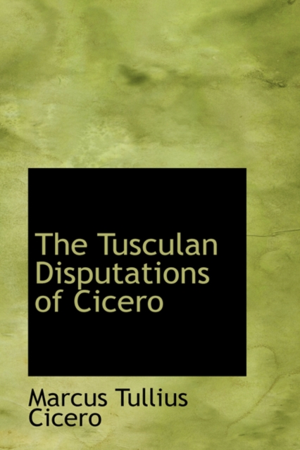 The Tusculan Disputations of Cicero, Hardback Book