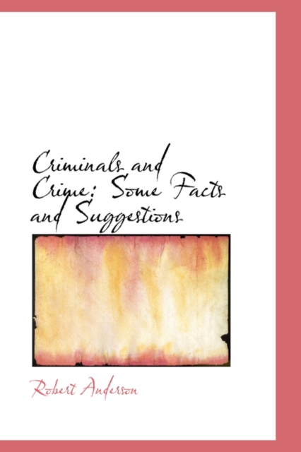 Criminals and Crime : Some Facts and Suggestions, Hardback Book