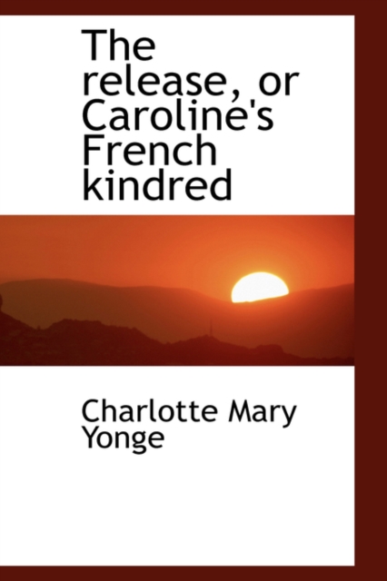 The Release, or Caroline's French Kindred, Paperback / softback Book