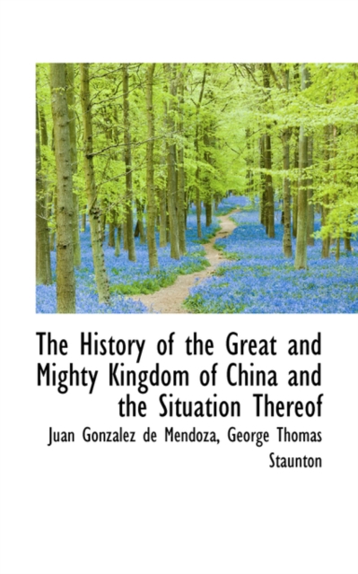 The History of the Great and Mighty Kingdom of China, Paperback / softback Book