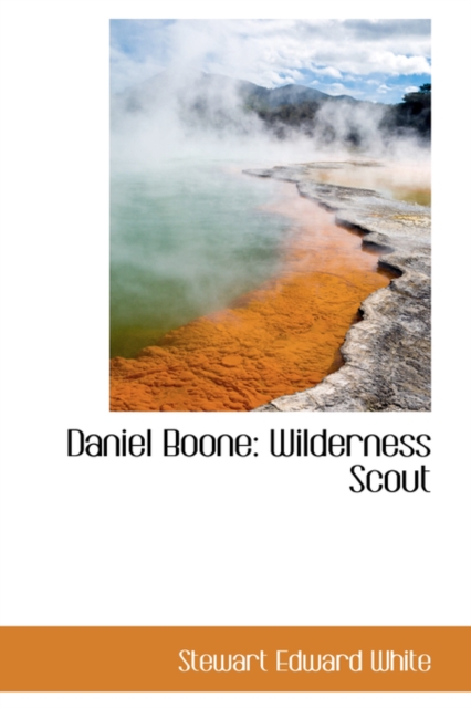 Daniel Boone : Wilderness Scout, Paperback / softback Book