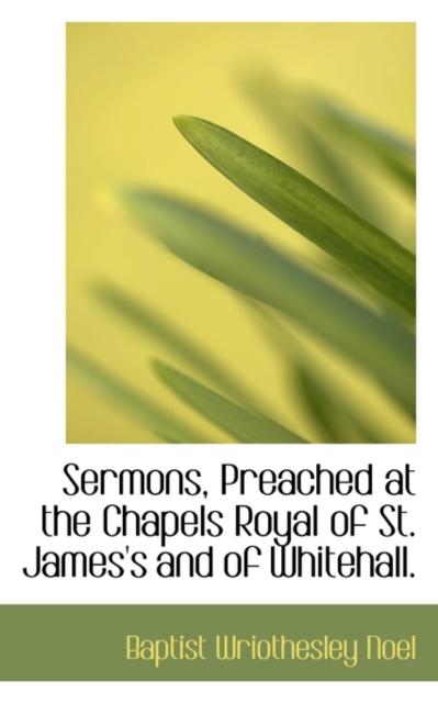 Sermons, Preached at the Chapels Royal of St. James's and of Whitehall., Hardback Book