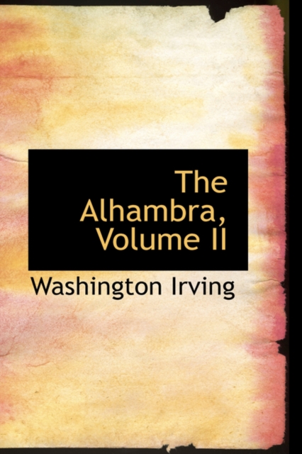 The Alhambra, Volume II, Paperback / softback Book
