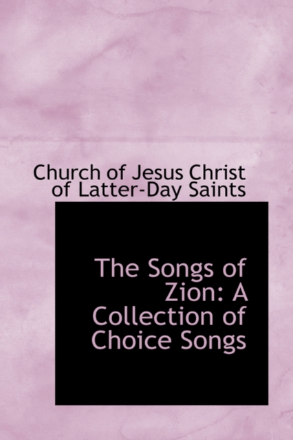 The Songs of Zion : A Collection of Choice Songs, Paperback / softback Book