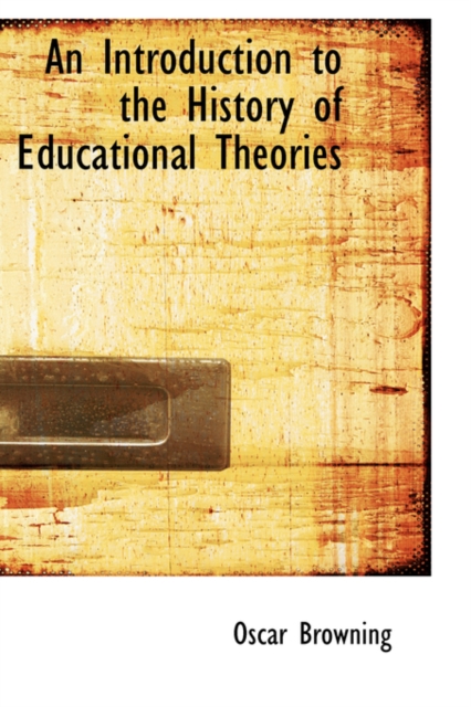 An Introduction to the History of Educational Theories, Paperback / softback Book