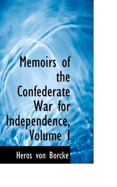 Memoirs of the Confederate War for Independence, Volume I, Hardback Book