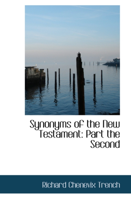 Synonyms of the New Testament : Part the Second, Paperback / softback Book