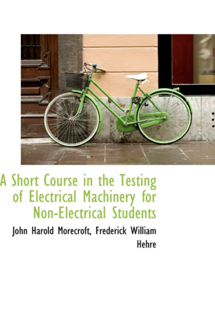 A Short Course in the Testing of Electrical Machinery for Non-Electrical Students, Paperback / softback Book