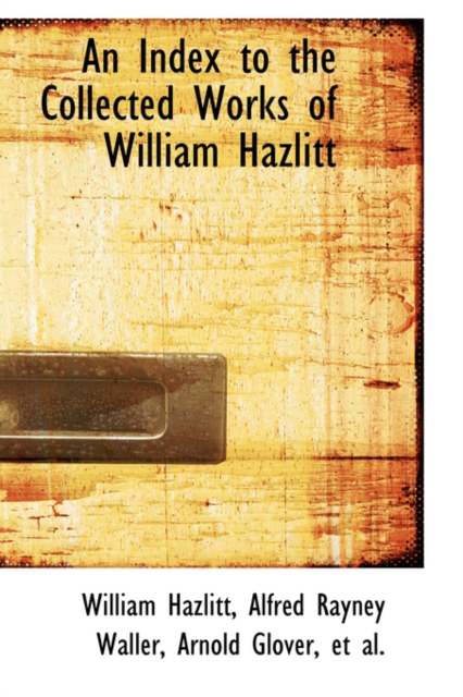 An Index to the Collected Works of William Hazlitt, Hardback Book
