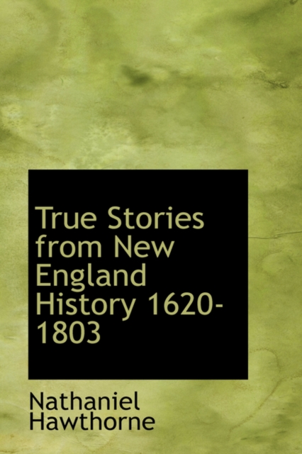 True Stories from New England History 1620-1803, Hardback Book