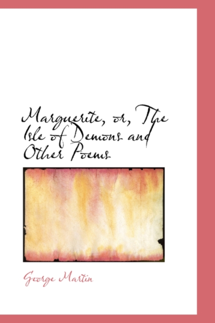Marguerite, Or, the Isle of Demons and Other Poems, Paperback / softback Book