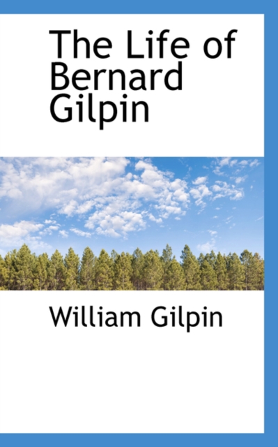 The Life of Bernard Gilpin, Hardback Book