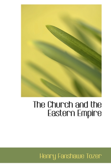 The Church and the Eastern Empire, Paperback / softback Book