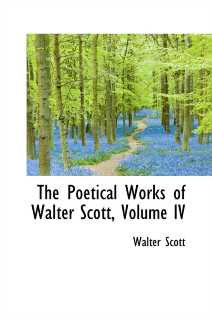 The Poetical Works of Walter Scott, Volume IV, Hardback Book