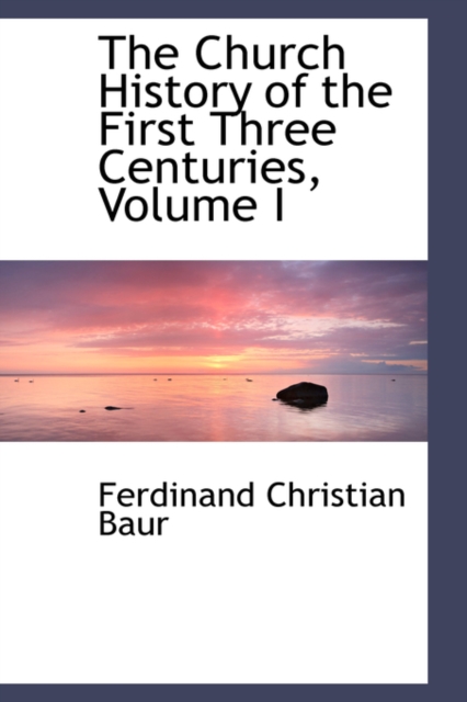 The Church History of the First Three Centuries, Volume I, Paperback / softback Book