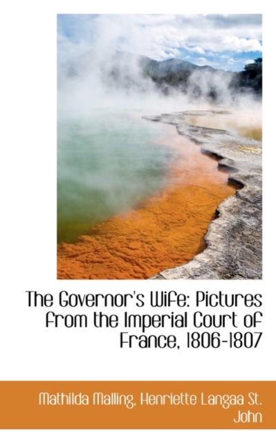 The Governor's Wife : Pictures from the Imperial Court of France, 1806-1807, Hardback Book