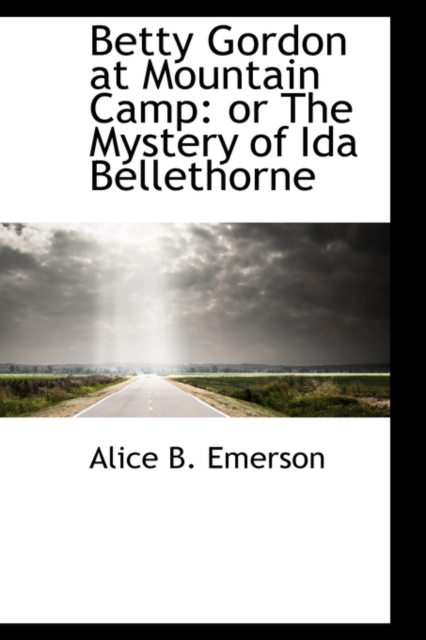 Betty Gordon at Mountain Camp : Or the Mystery of Ida Bellethorne, Paperback / softback Book