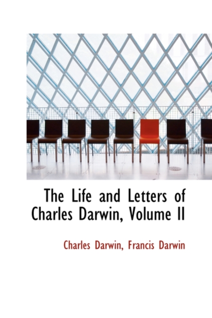 The Life and Letters of Charles Darwin, Volume II, Hardback Book