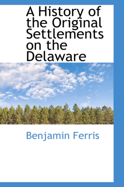 A History of the Original Settlements on the Delaware, Hardback Book