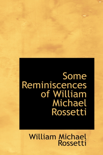 Some Reminiscences of William Michael Rossetti, Paperback / softback Book
