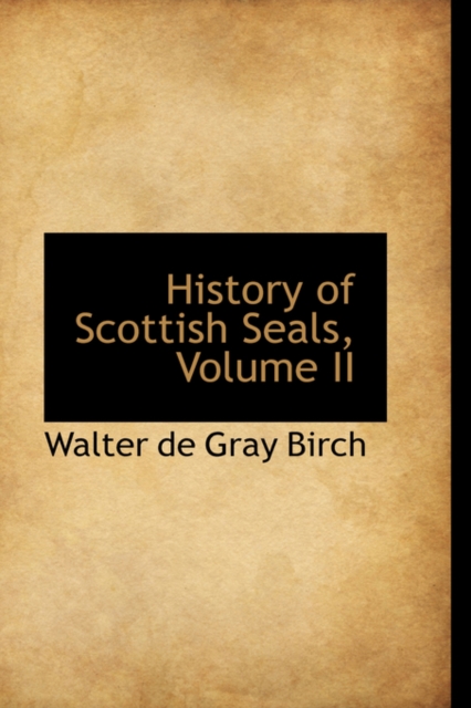 History of Scottish Seals, Volume II, Paperback / softback Book