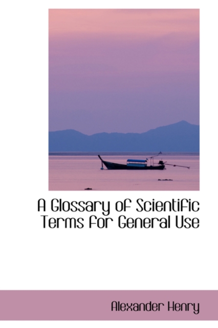 A Glossary of Scientific Terms for General Use, Paperback / softback Book