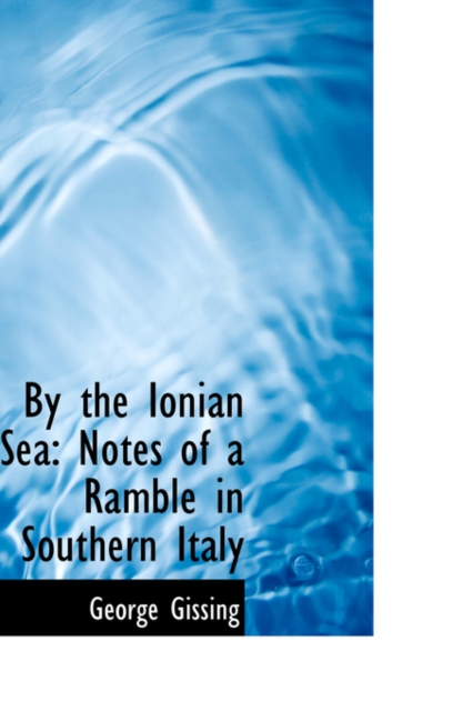 By the Ionian Sea : Notes of a Ramble in Southern Italy, Hardback Book