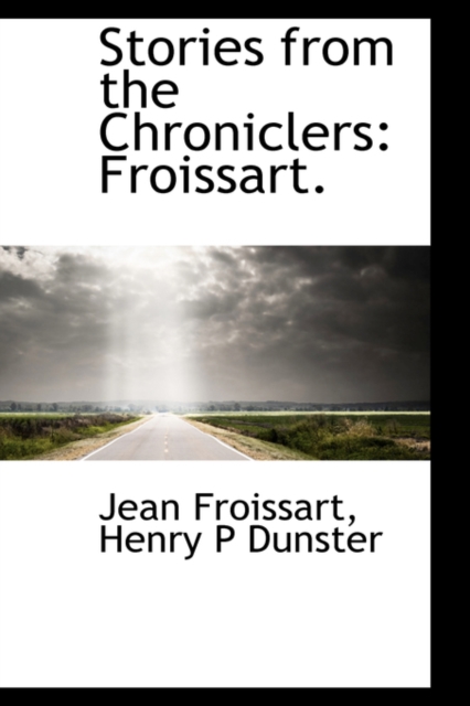 Stories from the Chroniclers : Froissart., Paperback / softback Book