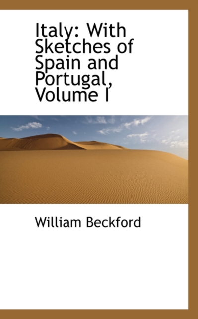 Italy : With Sketches of Spain and Portugal, Volume I, Paperback / softback Book