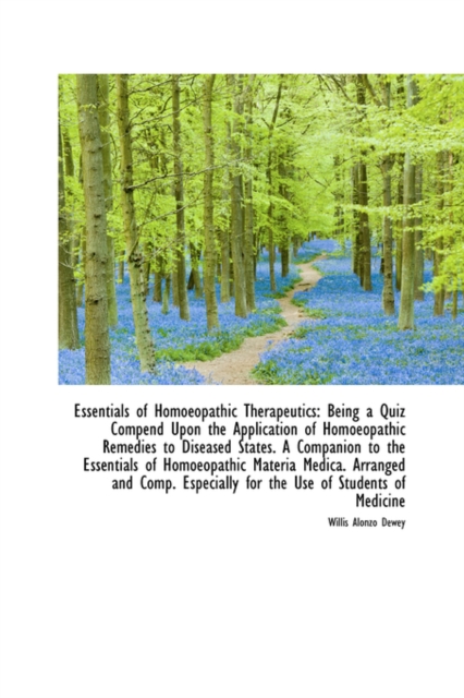 Essentials of Homoeopathic Therapeutics : Being a Quiz Compend Upon the Application of Homoeopathic R, Hardback Book
