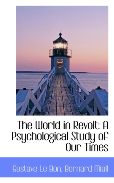 The World in Revolt : A Psychological Study of Our Times, Paperback / softback Book