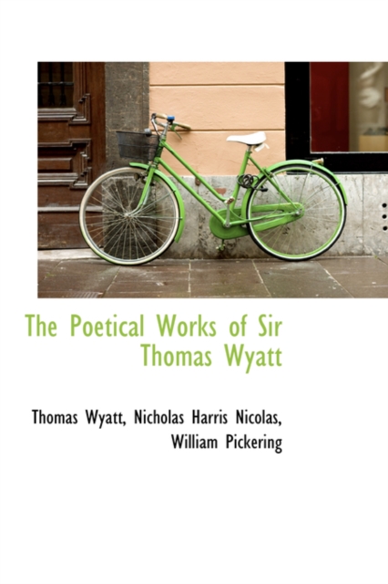 The Poetical Works of Sir Thomas Wyatt, Hardback Book
