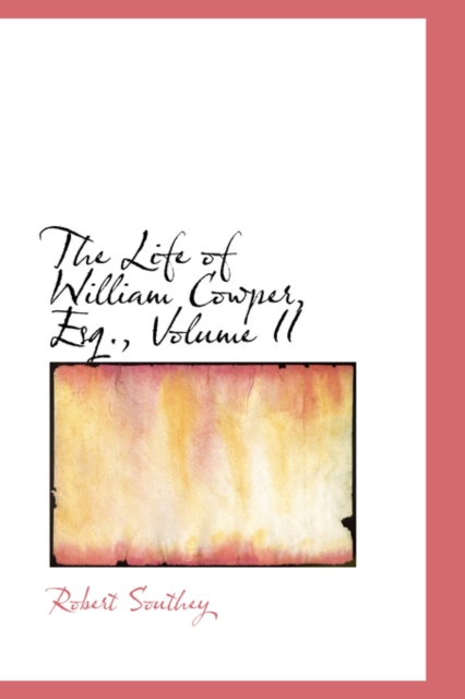The Life of William Cowper, Esq., Volume II, Hardback Book