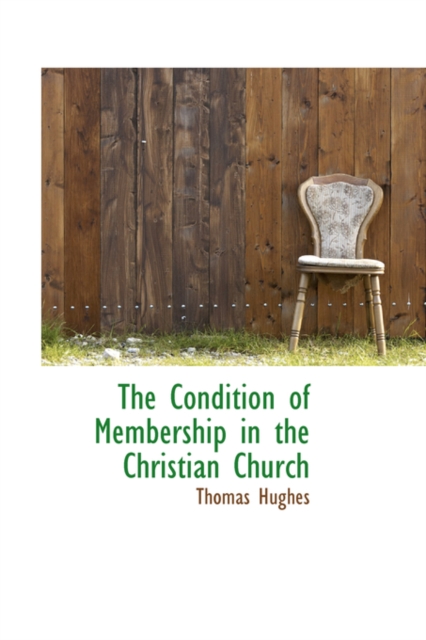 The Condition of Membership in the Christian Church, Paperback / softback Book