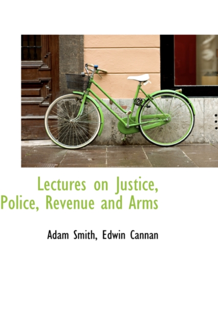 Lectures on Justice, Police, Revenue and Arms, Hardback Book