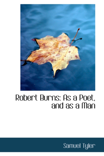 Robert Burns : As a Poet, and as a Man, Hardback Book