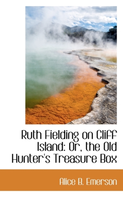 Ruth Fielding on Cliff Island : Or, the Old Hunter's Treasure Box, Hardback Book