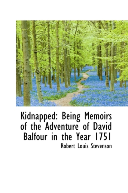 Kidnapped : Being Memoirs of the Adventure of David Balfour in the Year 1751, Paperback / softback Book