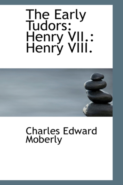 The Early Tudors : Henry VII.: Henry VIII., Paperback / softback Book