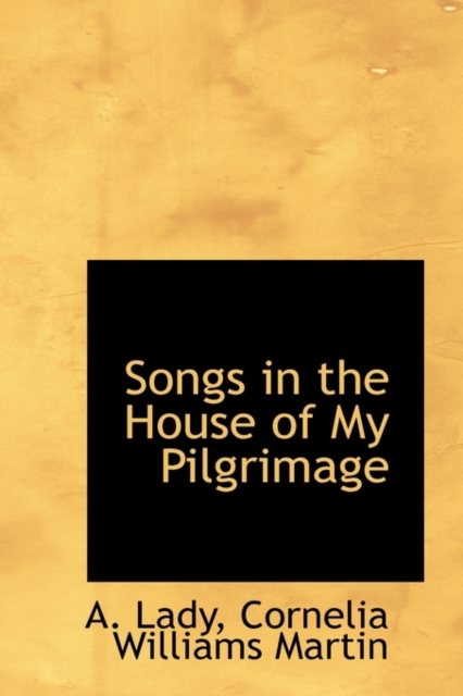 Songs in the House of My Pilgrimage, Hardback Book