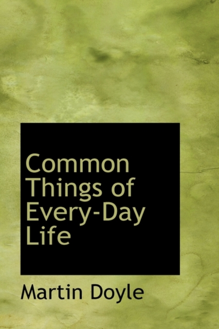 Common Things of Every-Day Life, Paperback / softback Book