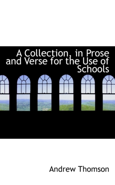A Collection, in Prose and Verse for the Use of Schools, Paperback / softback Book