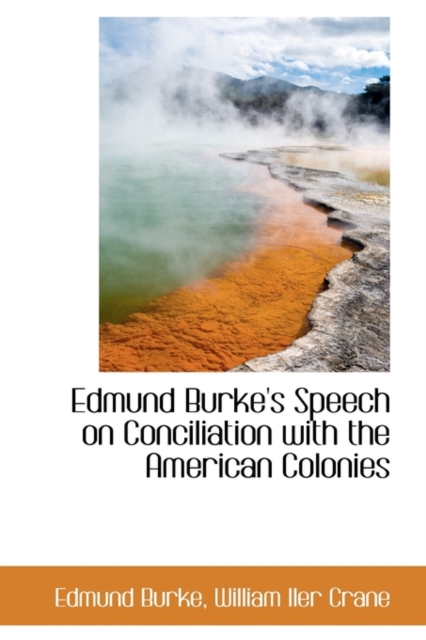 Edmund Burke's Speech on Conciliation with the American Colonies, Hardback Book