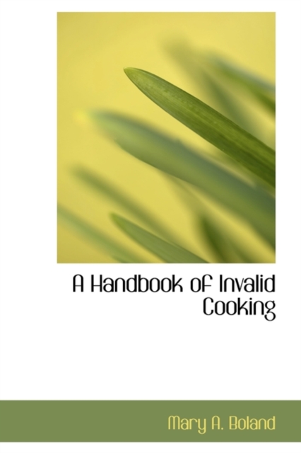 A Handbook of Invalid Cooking, Hardback Book